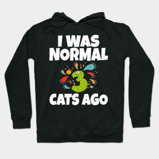 I Was Normal Three Cats Ago Hoodie